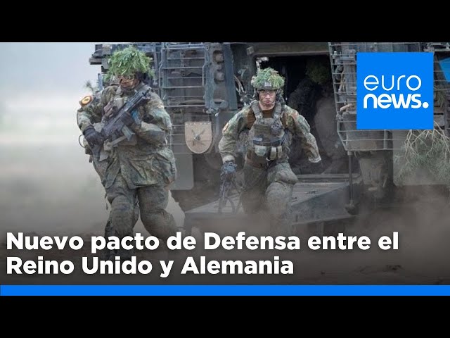 ⁣¿Qué significa para Europa el nuevo pacto de Defensa entre el Reino Unido y Alemania?