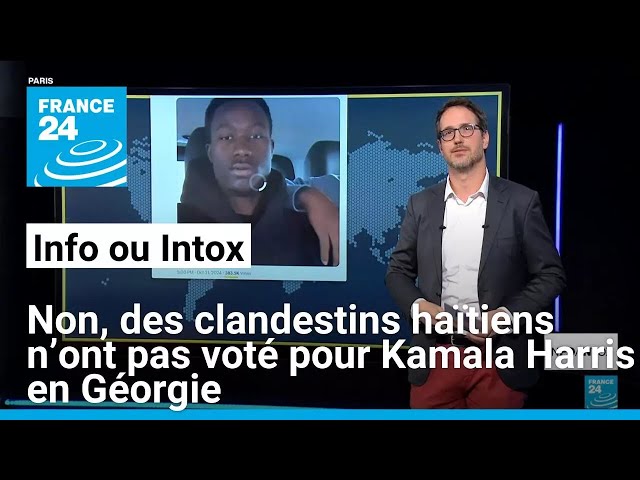 ⁣Non, des clandestins haïtiens n’ont pas voté pour Kamala Harris en Géorgie • FRANCE 24