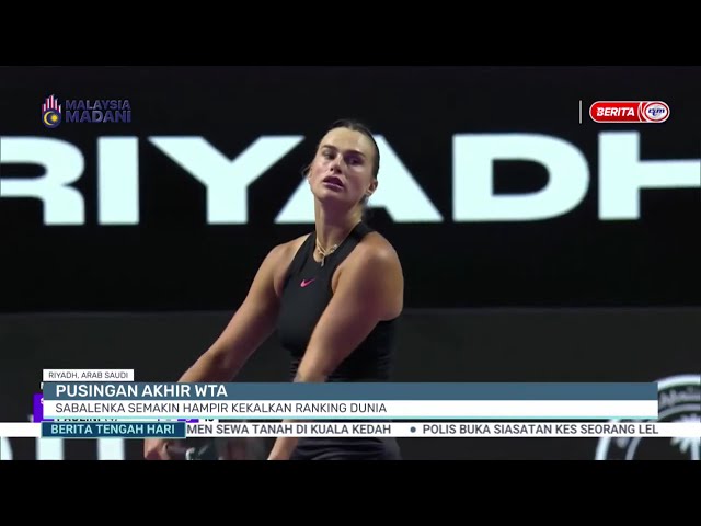 ⁣5 NOV 2024 - BTH- PUSINGAN AKHIR WTA SABALENKA SEMAKIN HAMPIR KEKALKAN RANKING DUNIA