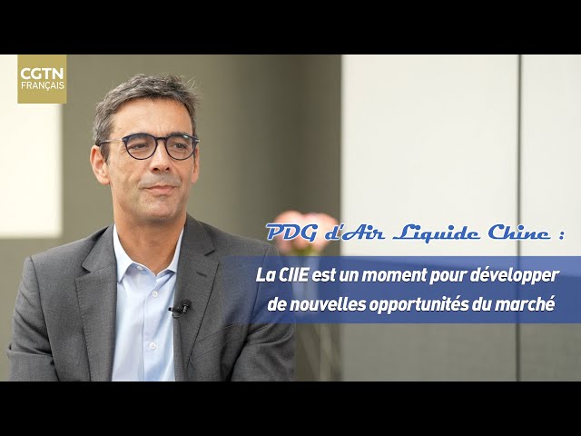 ⁣PDG d'Air Liquide Chine : La CIIE est un moment pour développer de nouvelles opportunités du ma