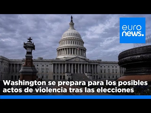 ⁣Washington se prepara para los posibles actos de violencia tras las elecciones