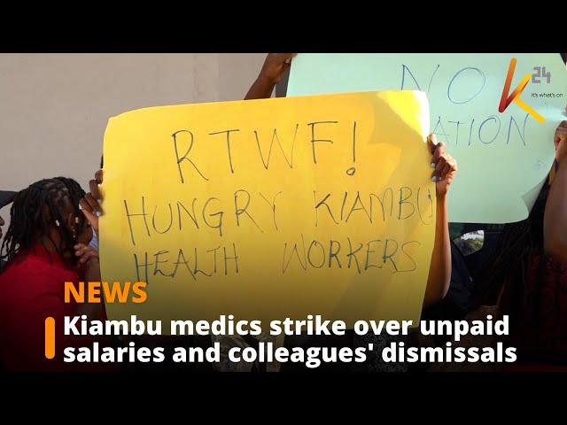 ⁣Kiambu medics strike over unpaid salaries and colleagues' dismissals