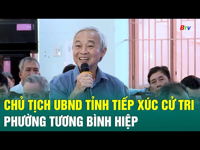 ⁣Chủ tịch UBND Tỉnh tiếp xúc cử tri phường Tương Bình Hiệp