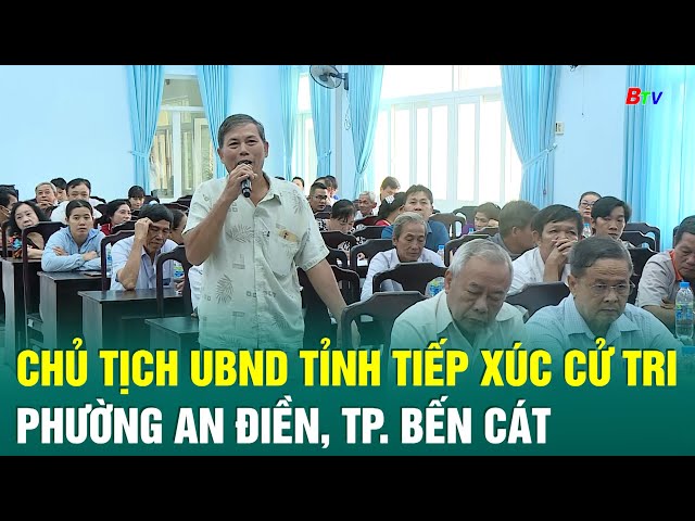 ⁣Chủ tịch UBND Tỉnh tiếp xúc cử tri phường An Điền, TP. Bến Cát