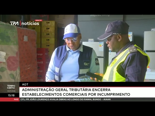 ⁣AGT - Administração Geral Tributúria encerra estabelecimentos comerciais por incumprimento