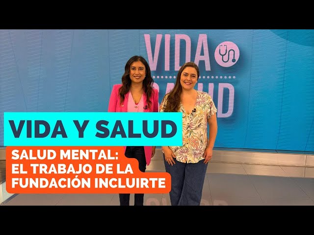 ⁣Vida y Salud: El trabajo en salud mental de la Fundación Incluirte