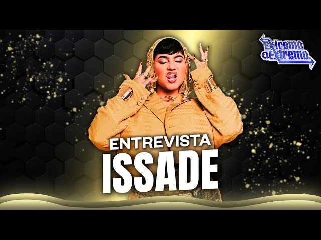 ⁣Entrevista a Issade, Artista Musical | Extremo a Extremo