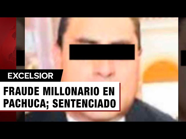 ⁣Sentencian a sujeto por fraude en Pachuca; aseguraba ser un inversionista exitoso