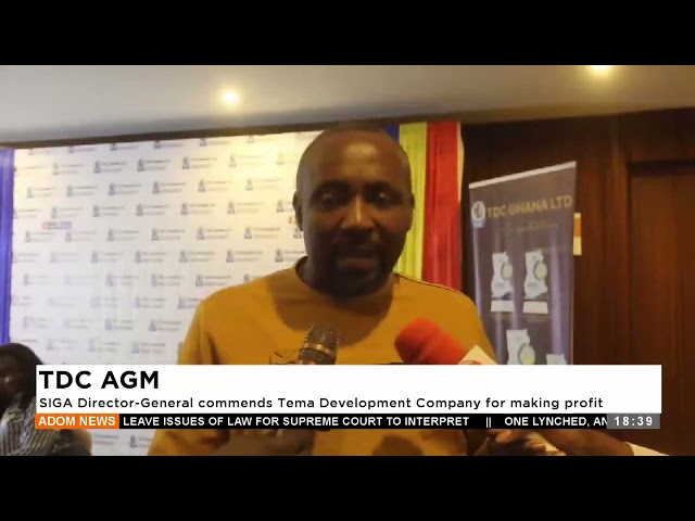 ⁣SIGA Director General commends tema Development company for making profit  -