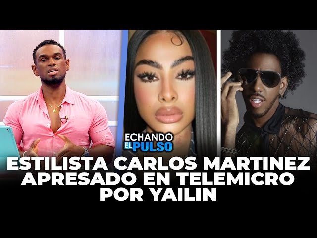 ⁣Estilista Carlos Martinez apresado en Telemicro por Yailin | Echando El Pulso