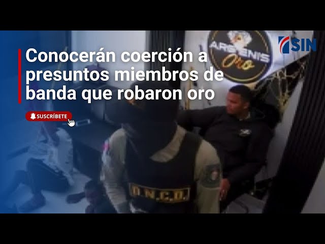 ⁣Conocerán coerción a presuntos miembros de banda que robaron oro