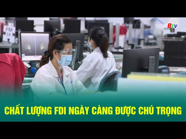 ⁣Chất lượng FDI ngày càng được chú trọng