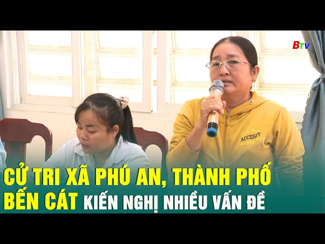 ⁣Cử tri xã Phú An thành phố Bến Cát kiến nghị nhiều vấn đề