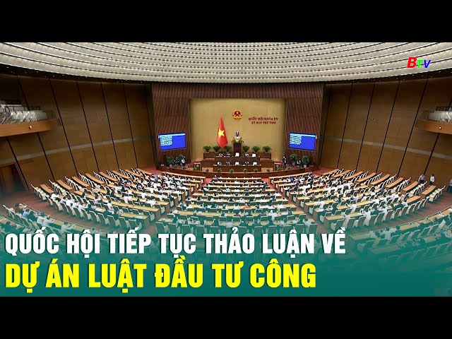 ⁣Quốc hội tiếp tục thảo luận về dự án Luật Đầu tư công