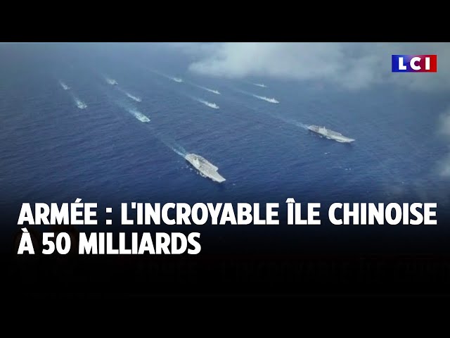 ⁣Armée : l'incroyable île chinoise à 50 milliards｜LCI