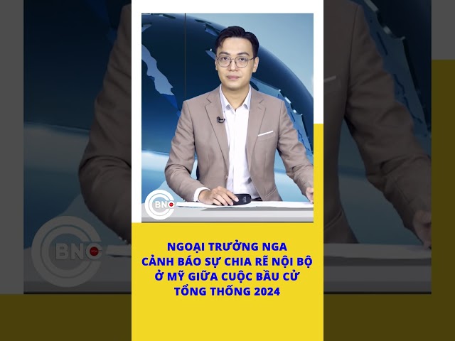 ⁣Ngoại trưởng Nga cảnh báo sự chia rẽ nội bộ ở Mỹ giữa cuộc bầu cử Tổng thống 2024