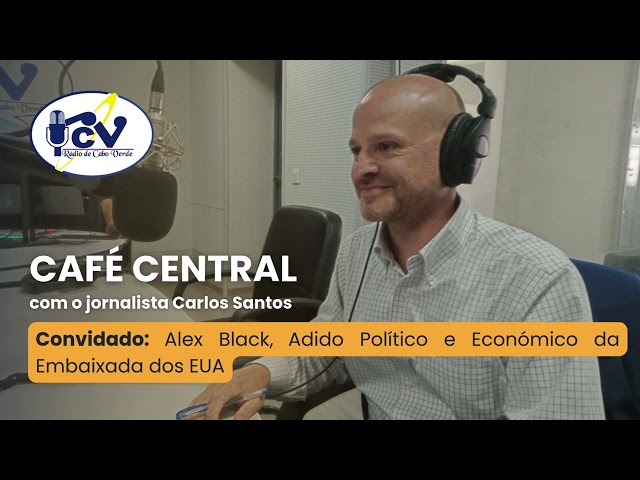 ⁣CAFÉ CENTRAL RCV. Convidado: Alex Black, Adido Político e Económico da Embaixada dos EUA