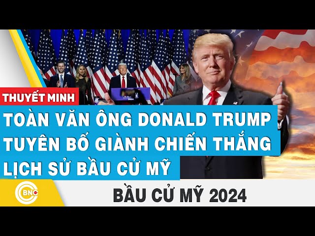 ⁣Thuyết minh: Toàn văn ông Donald Trump tuyên bố giành chiến thắng lịch sử bầu cử Mỹ | BNC Now