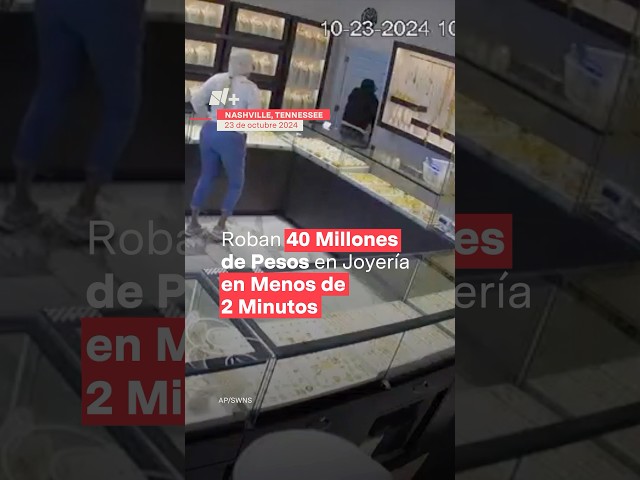 ⁣Roban 40 millones de pesos en joyería en menos de 2 minutos - N+ #shorts