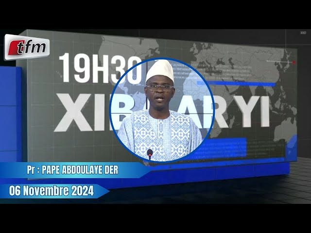 ⁣Xibaar Yi 19h30 du 06 Novembre 2024 présenté par Pape Abdoulaye DER