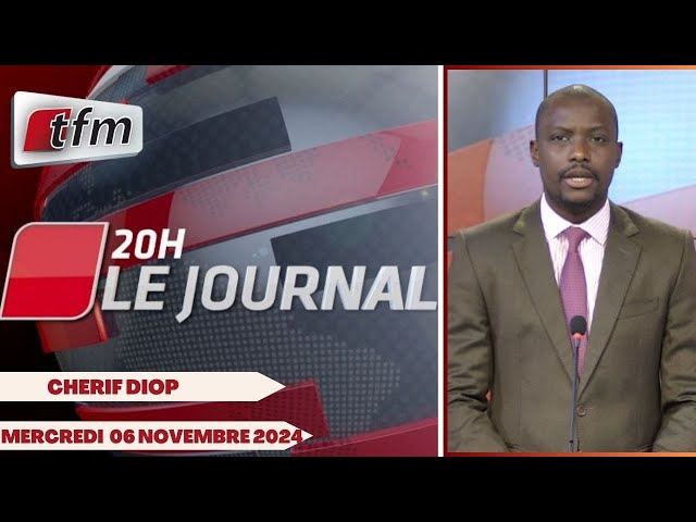 ⁣JT Français 20h du 06 Novembre 2024 présenté par Cherif DIOP