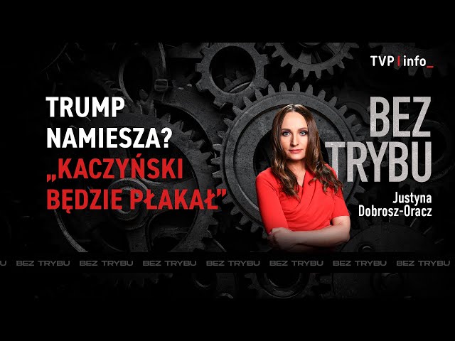 Trump namiesza? „Kaczyński będzie płakał” | BEZ TRYBU