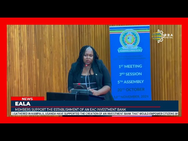 ⁣Uganda: EALA members discussed the creation of an EAC investment bank