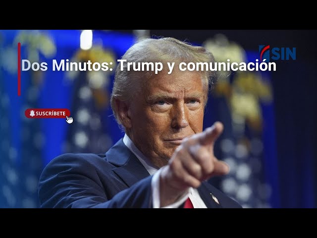 ⁣Dos Minutos: Trump y la comunicación