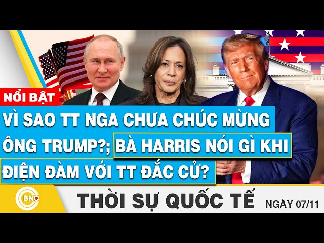 ⁣Thời sự Quốc tế, Vì sao TT Nga chưa chúc mừng ông Trump?Bà Harris nói gì khi điện đàm với TT đắc cử?