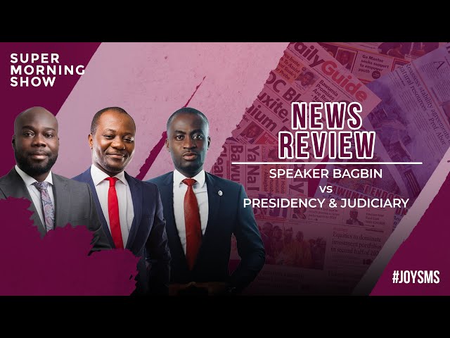 ⁣News Review: Speaker Bagbin vs Presidency & Judiciary