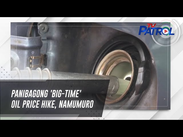 ⁣Panibagong 'big-time' oil price hike, namumuro | TV Patrol