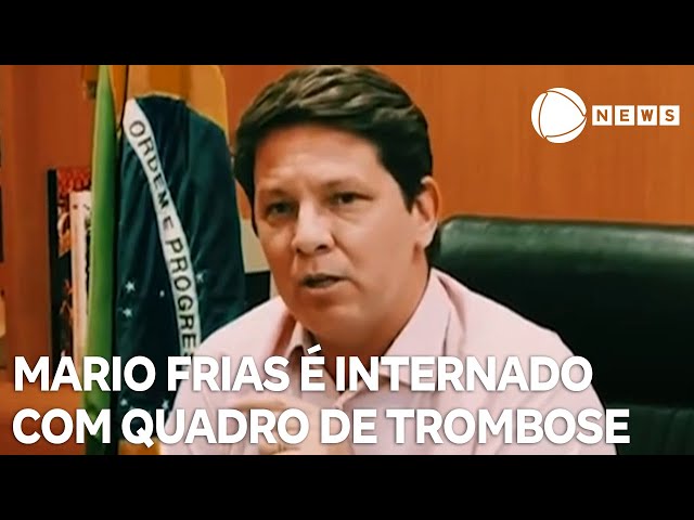 Mario Frias é internado com quadro de trombose arterial