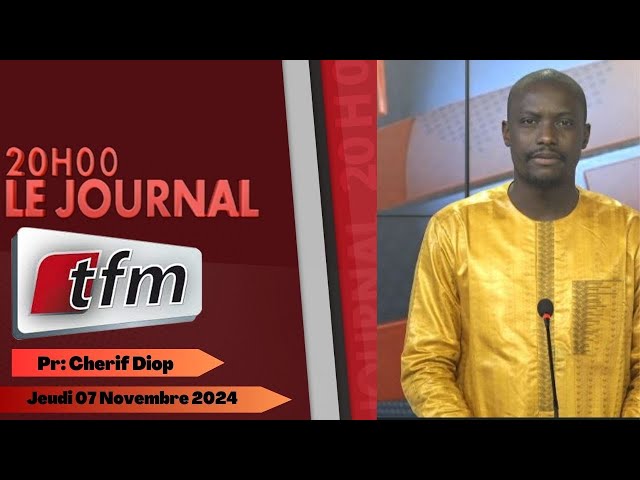 ⁣JT Français 20h du 07 Novembre 2024 présenté par Cherif DIOP