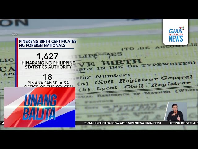 ⁣1,627 pekeng birth certificates ng mga foreign national, pinakakansela ng PHL... | Unang Balita