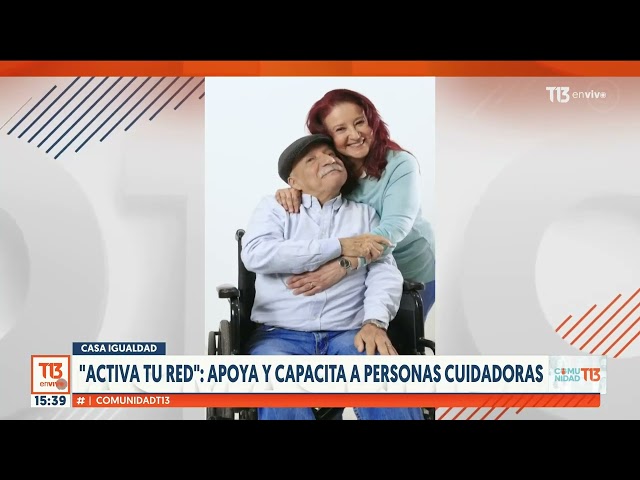 ⁣"Activa tu red": apoyo y capacita a personas cuidadoras | Comunidad T13