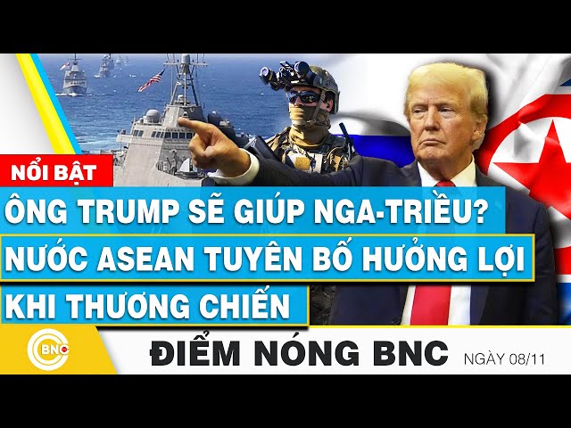 ⁣Điểm nóng BNC | Ông Trump sẽ giúp Nga-Triều? Nước ASEAN tuyên bố hưởng lợi khi thương chiến, BNC Now