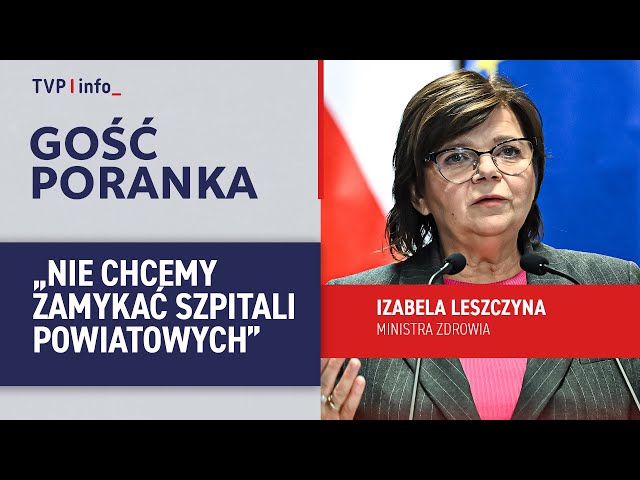 ⁣Izabela Leszczyna: Nie chcemy zamykać szpitali powiatowych | GOŚĆ PORANKA