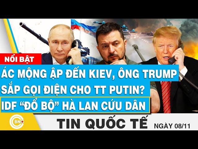 ⁣Tin Quốc tế, Ác mộng ập đến Kiev, ông Trump sắp gọi điện cho TT Putin? IDF “đổ bộ” Hà Lan cứu dân