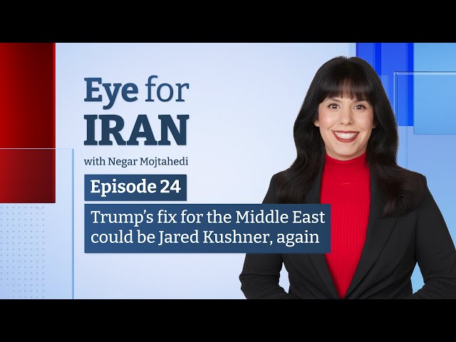 ⁣Eye for Iran | Ep 24 | Trump's fix for the Middle East could be Jared Kushner, again