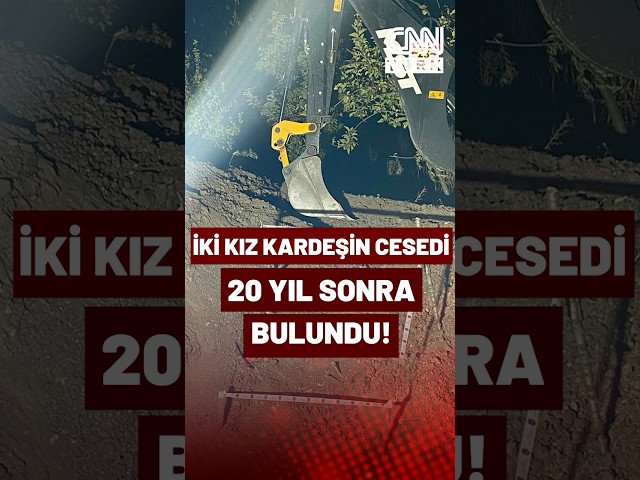 ⁣Kahramanmaraş'ta 20 Yıl Önce Kaybolan İki Kız Kardeşin Cesetleri Bulundu!