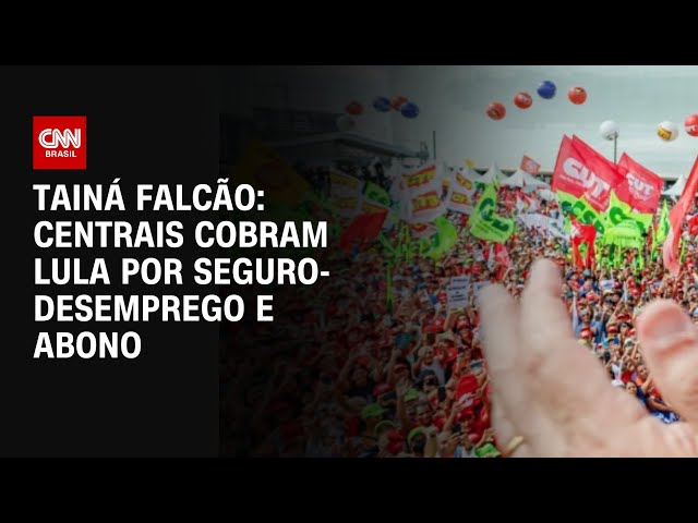 ⁣Tainá Falcão: Centrais cobram Lula por seguro-desemprego e abono | BASTIDORES CNN