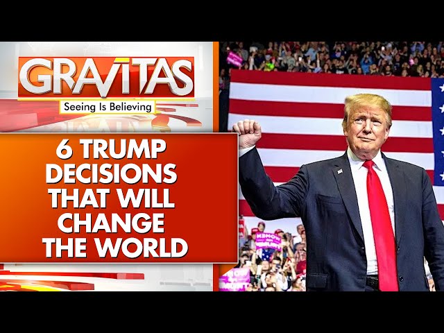 ⁣6 Trump Decisions That Will Change the World; From Ukraine, Gaza War to China | GRAVITAS