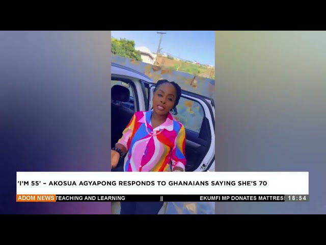 ⁣I am 55 Akosua Agyapong responds to Ghanaians saying she;s 70 - Adom TV Evening News (08-11-24)