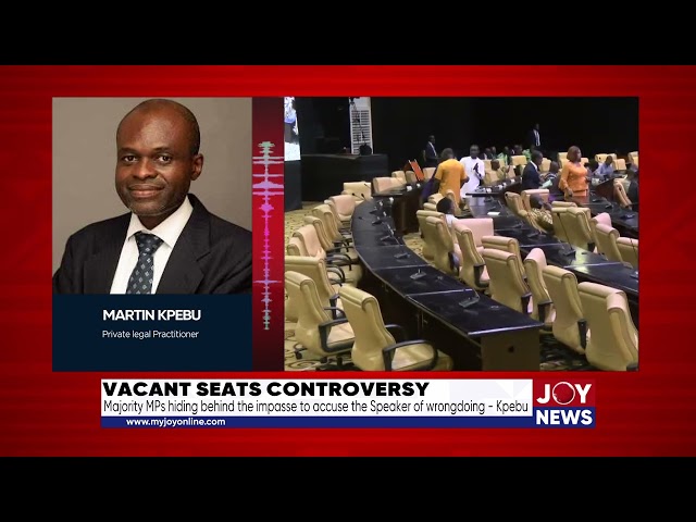 ⁣Vacant seats: Majority MPs hiding behind impasse to accuse the Speaker of wrongdoing - Martin Kpebu