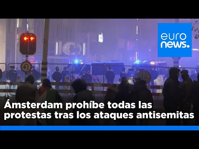 ⁣Ámsterdam prohíbe todas las protestas tras los ataques antisemitas a aficionados israelíes de fú…