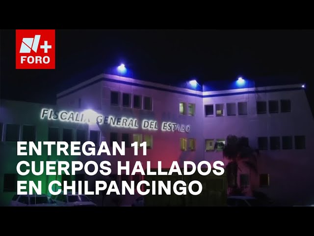 ⁣Identifican y entregan los 11 cuerpos hallados en Chilpancingo a sus familiares - En Una Hora