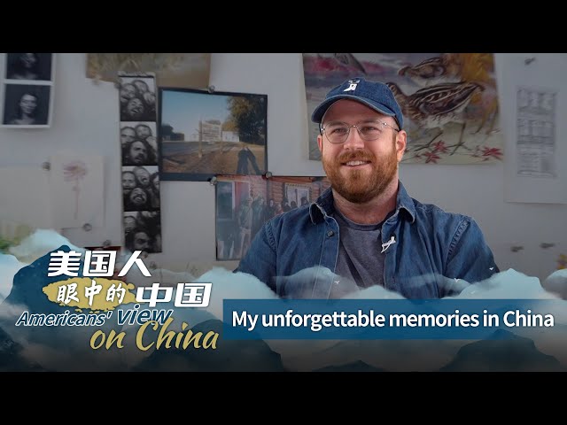 ⁣Americans' View on China: My unforgettable memories in China