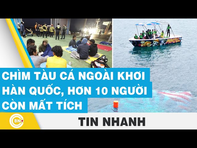 ⁣Chìm tàu cá ngoài khơi Hàn Quốc, hơn 10 người còn mất tích | BNC Now