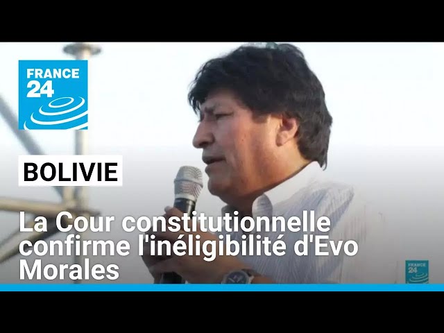 ⁣Bolivie : la Cour constitutionnelle confirme l'inéligibilité de l'ancien président Evo Mor