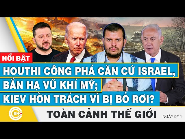 ⁣Toàn cảnh thế giới | Houthi công phá căn cứ Israel, bắn hạ vũ khí Mỹ; Kiev hờn trách vì bị bỏ rơi?